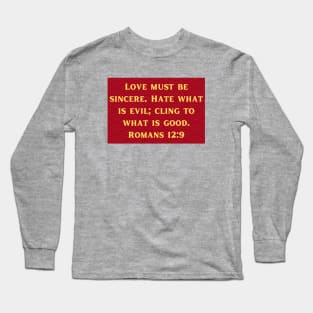 Bible Verse Romans 12:9 Long Sleeve T-Shirt